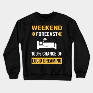 Weekend Forecast Lucid Dream Dreaming Crewneck Sweatshirt